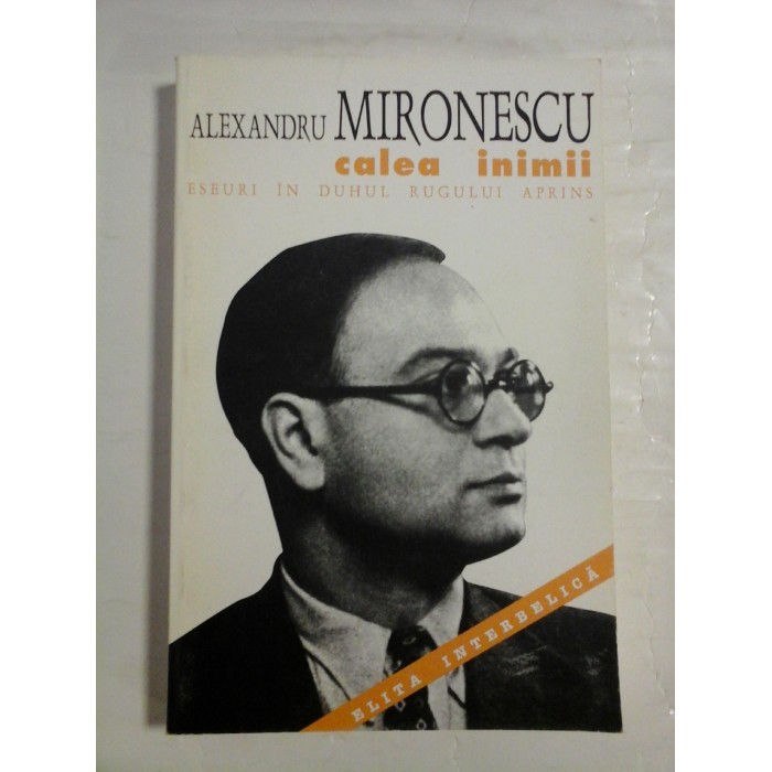   CALEA  INIMII  Eseuri in duhul  Rugului  Aprins  -  Alexandru  MIRONESCU  